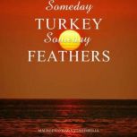 Someday Turkey Someday Feathers, Maureen OHara Ventimiglia