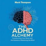 The ADHD Alchemy, Mark Thompson