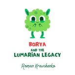 Borya and the Lumarian Legacy, Roman Kravchenko