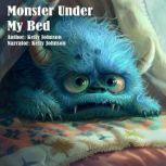 Monster Under My Bed, Kelly Johnson
