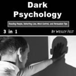 Dark Psychology, Wesley Felt