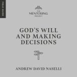 Gods Will and Making Decisions, Andrew David Naselli
