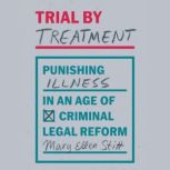 Trial by Treatment, Mary Ellen Stitt