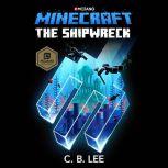 Minecraft: The Shipwreck An Official Minecraft Novel, C. B. Lee