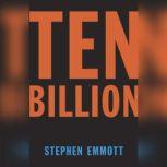 Ten Billion, Stephen Emmott