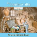 In Grandmas Attic, Arleta Richardson