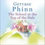 The School at the Top of the Dale, Gervase Phinn