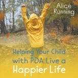 Helping Your Child with PDA Live a Ha..., Alice Running