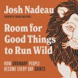Room for Good Things to Run Wild, Josh Nadeau