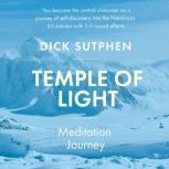 Temple of Light Meditation Journey, Dick Sutphen