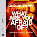 What Are You Afraid Of?, David Jeremiah