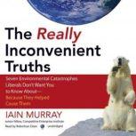 The Really Inconvenient Truths, Iain Murray