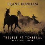 Trouble at Temescal A Western Duo, Frank Bonham