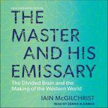 The Master and His Emissary The Divided Brain and the Making of the Western World, Iain McGilchrist