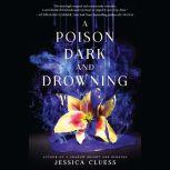 A Poison Dark and Drowning Kingdom o..., Jessica Cluess