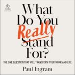 What Do You Really Stand For?, Paul Ingram