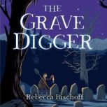 The Grave Digger, Rebecca Bischoff