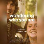 Wondering Who You Are, Sonya Lea