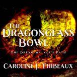 The Dragonglass Bowl, Caroline J. Thibeaux