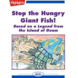 Stop the Hungry Giant Fish!, Pam Calvert