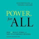 Power, for All How It Really Works and Why It's Everyone's Business, Julie Battilana