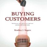 Buying Customers, Bradley J. Sugars