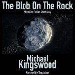 The Blob On The Rock, Michael Kingswood