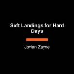 Soft Landings for Hard Days, Jovian Zayne
