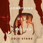 Something of a Calling, Zoje Stage
