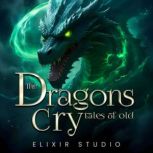 The Dragons Cry  Tales Of Old, Elixir Studio