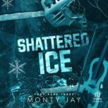 Shattered Ice, Monty Jay