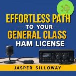 Effortless Path to Your General Class..., Jasper Silloway