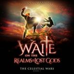 Waite on the Realms of the Lost Gods,..., John Campbell