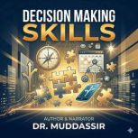 Decision Making Skills, Dr.Muddassir
