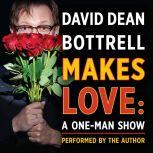 David Dean Bottrell Makes Love, David Dean Bottrell