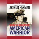 Douglas MacArthur, Arthur Herman