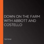 Down on the Farm with Abbott and Cost..., Carl Amari
