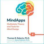 Mindapps Multistate Theory and Tools for Mind Design, Thomas B. Roberts