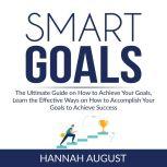 Smart Goals The Ultimate Guide on Ho..., Hannah August