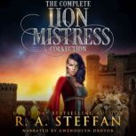 The Complete Lion Mistress Collection..., R. A. Steffan