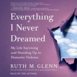 Everything I Never Dreamed, Ruth M. Glenn