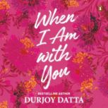 When I Am With You, Durjoy Dutta