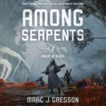 Among Serpents, Marc J Gregson