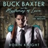 Buck Baxter and the Mysteries of Love..., Robin Knight
