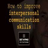 How to improve interpersonal communic..., Stuart Newman
