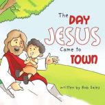 The Day Jesus Came to Town, Bob Sales