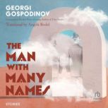 The Man with Many Names, Georgi Gospodinov
