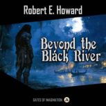 Beyond the Black River, Robert E. Howard