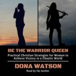 Be the Warrior Queen, Dona Watson