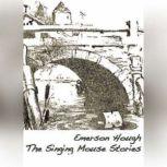 The Singing Mouse Stories, Emerson Hough